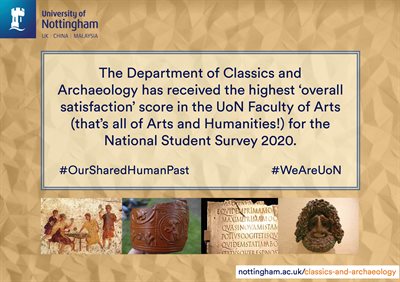 Text over a selection of classics and archaeology related images including an engraved tablet, a clay mask, a broken pot and an ancient mosaic. Text reads: The Department of Classics and Archaeology has received the highest &amp;#39;overall satisfaction&amp;#39; score in