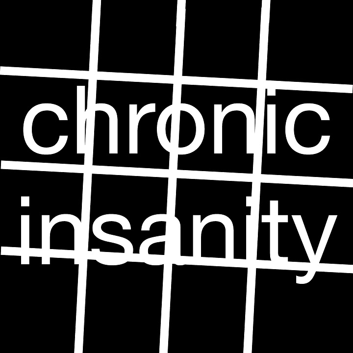 Chronic Insanity - black background
