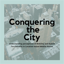 Conquering the City: Understanding perceptions of Mobility and Human Territoriality in Location-based Mobile Games