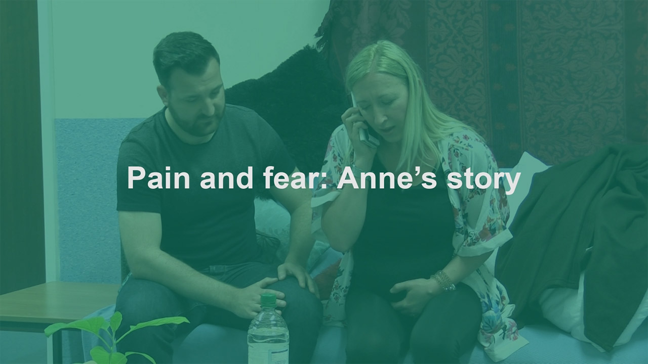 Pain and fear: Anne's story