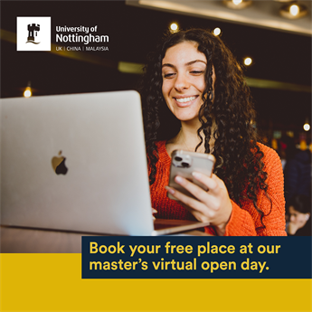 A person sitting indoors at a table using a laptop and holding a smartphone. The University of Nottingham logo appears at the top of the image, and a banner at the bottom reads &ldquo;Book your free place at our master&rsquo;s virtual open day.&rdquo; Warm lighting and cei