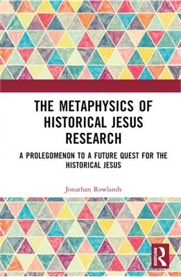 The Metaphysics of Historical Jesus Research cover. Geometric triangular pattern in pastel colours and the title written in black text in a white box.