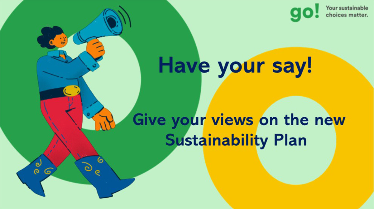 Stylised graphic of a person with a megaphone featuring text overlay, 'Have you say! Give your views on the new Sustainability Plan'