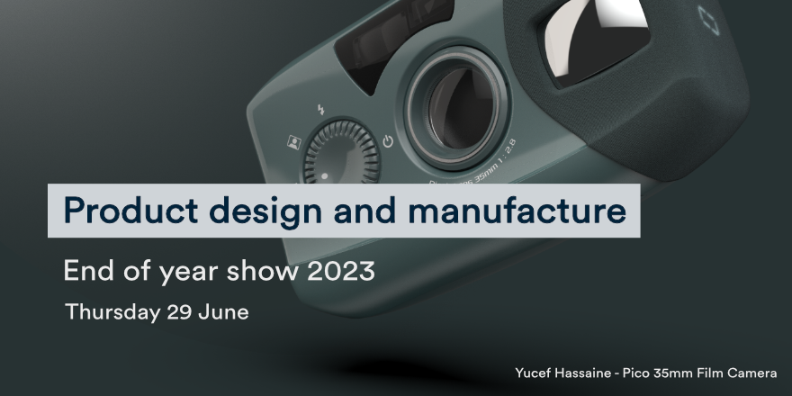 Product Design and Manufacture end of year show 2023 graphic