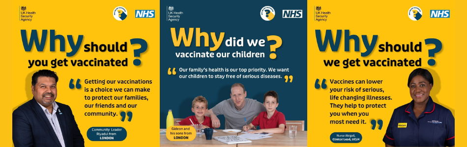 Three public health campaign posters under the title Why should you get vaccinated? They feature quotes from Community Leader Riyadul, Gideon and his sons, and Nurse Abigail, Clinical Lead, UCLH.