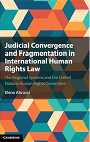 Judicial Convergence & Fragmentation in IHRL - E Abrusci (front cover)