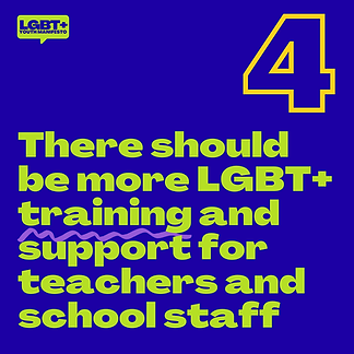 Blue tile with text" There should be more LGBT+ training and support for teachers and school staff"