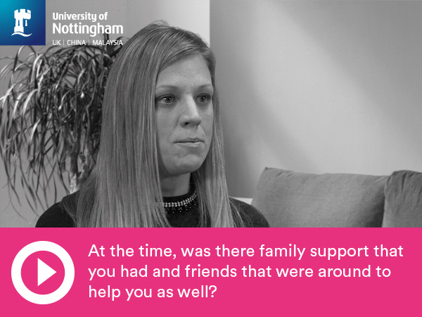 At the time, was there family support that you had and friends that were around to help you as well?