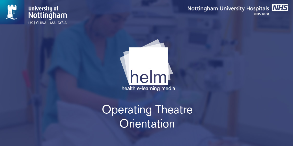 Operating Theatre Orientation Resource, University of Nottingham UK, China and Malaysia. Nottingham University Hospitals NHS Trust